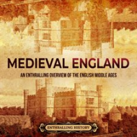 Medieval_England__An_Enthralling_Overview_of_the_English_Middle_Ages
